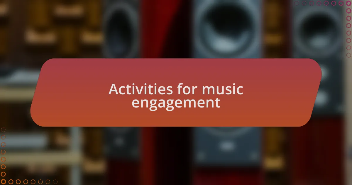 Activities for music engagement