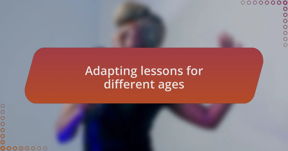Adapting lessons for different ages