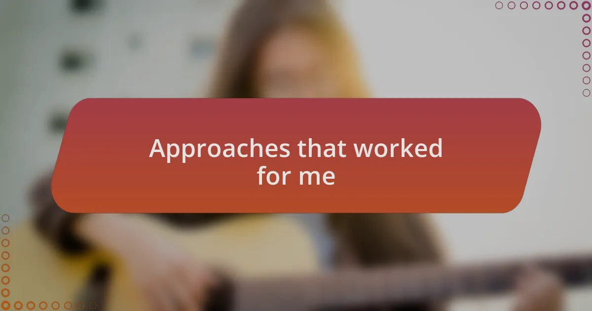 Approaches that worked for me