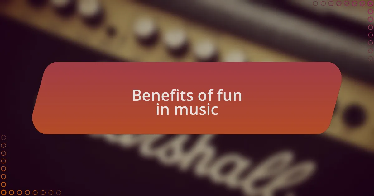 Benefits of fun in music
