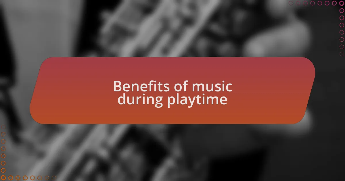 Benefits of music during playtime