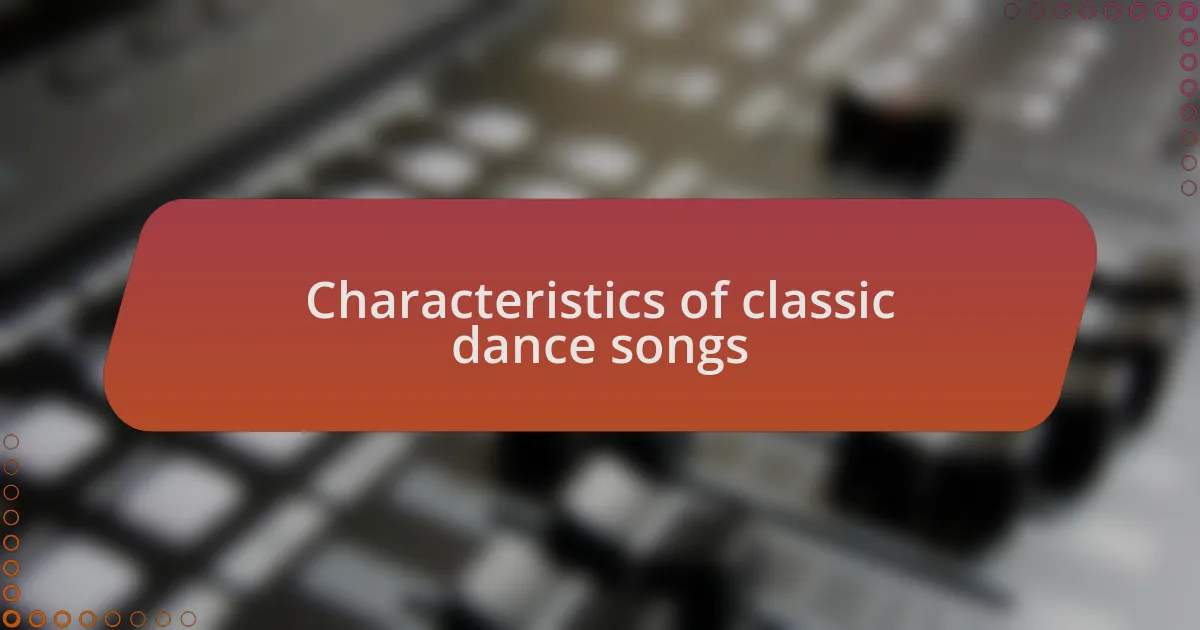 Characteristics of classic dance songs