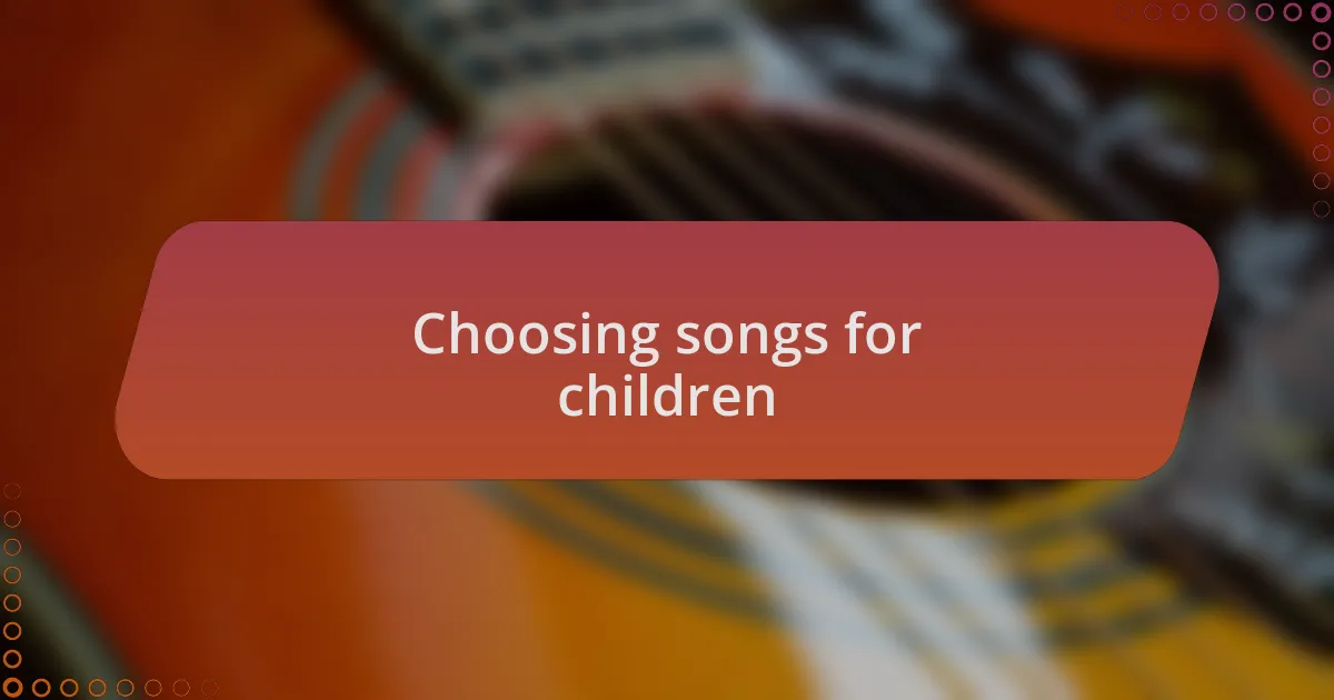 Choosing songs for children