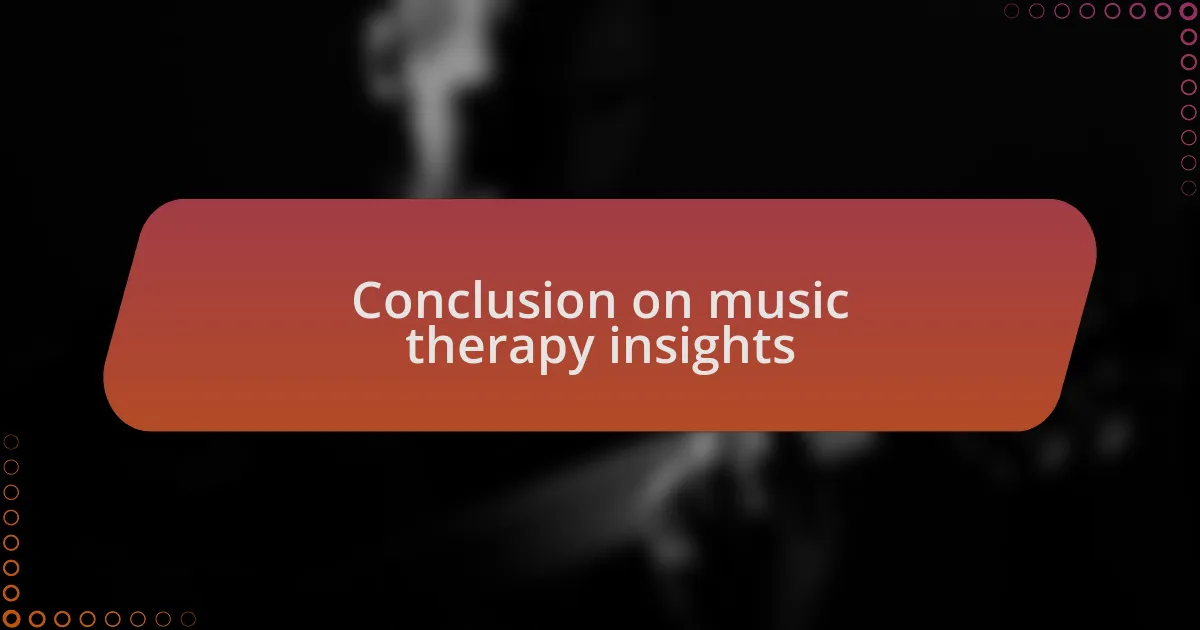 Conclusion on music therapy insights