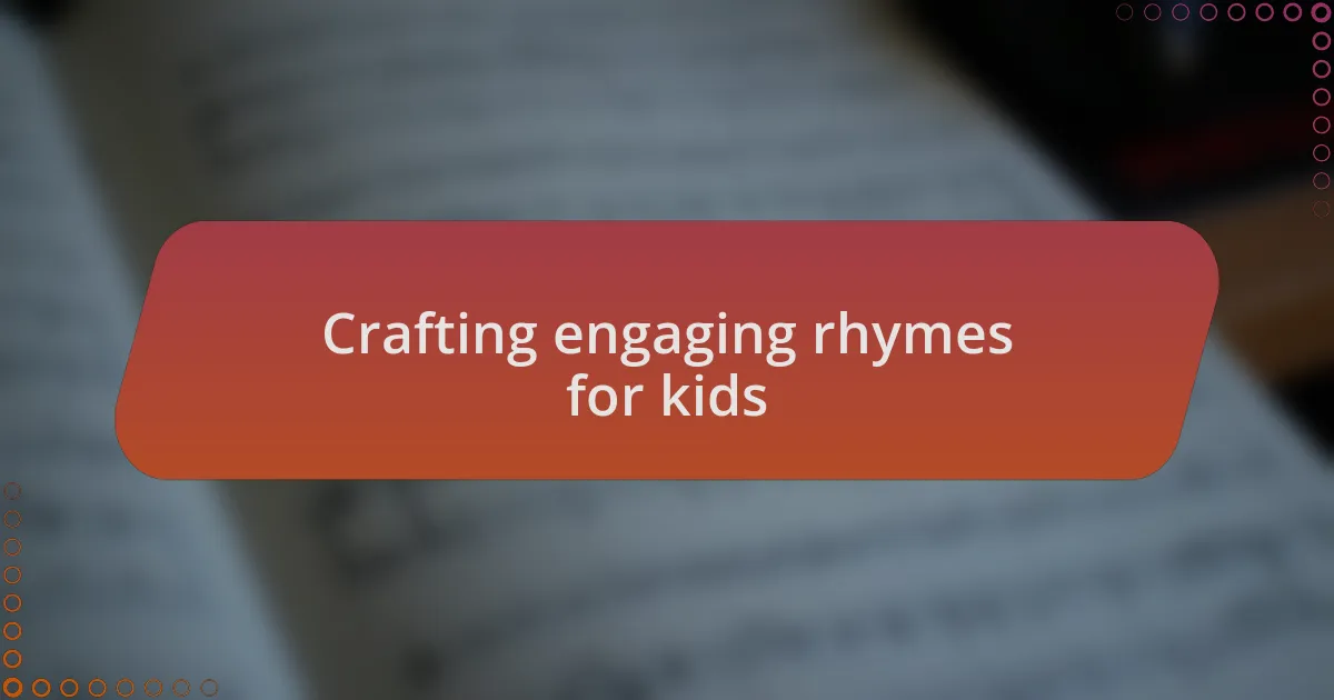 Crafting engaging rhymes for kids