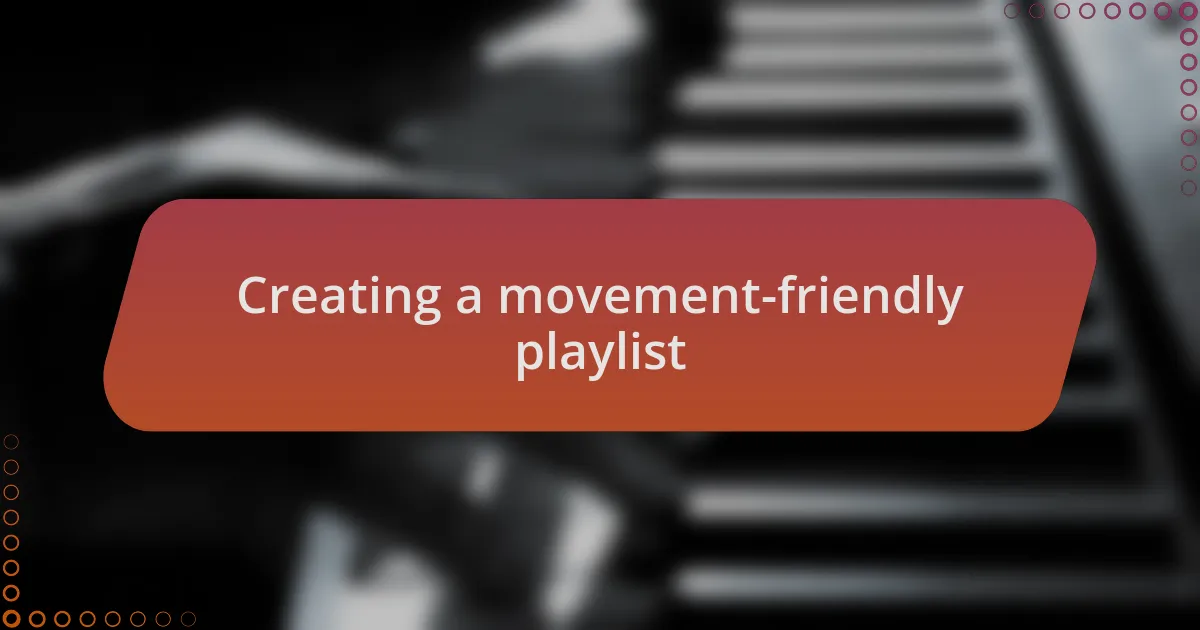 Creating a movement-friendly playlist