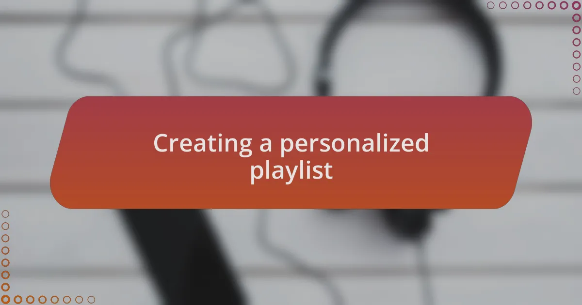 Creating a personalized playlist