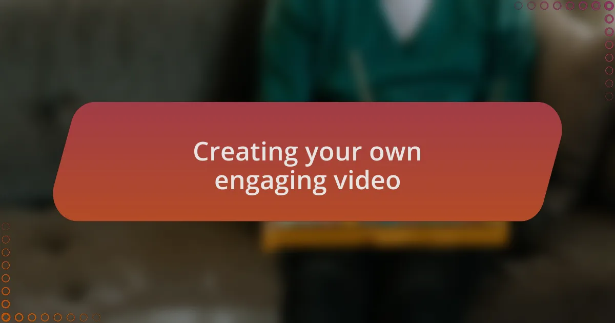 Creating your own engaging video