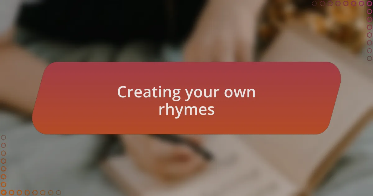 Creating your own rhymes