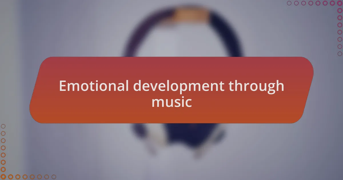 Emotional development through music
