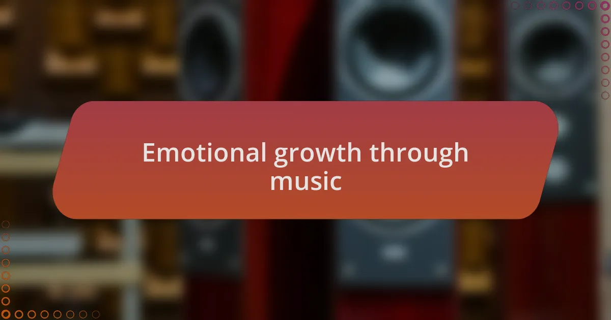 Emotional growth through music