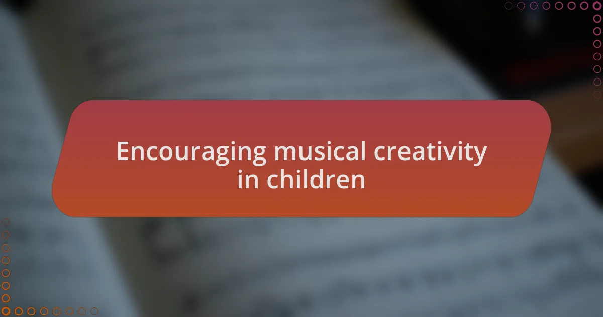 Encouraging musical creativity in children