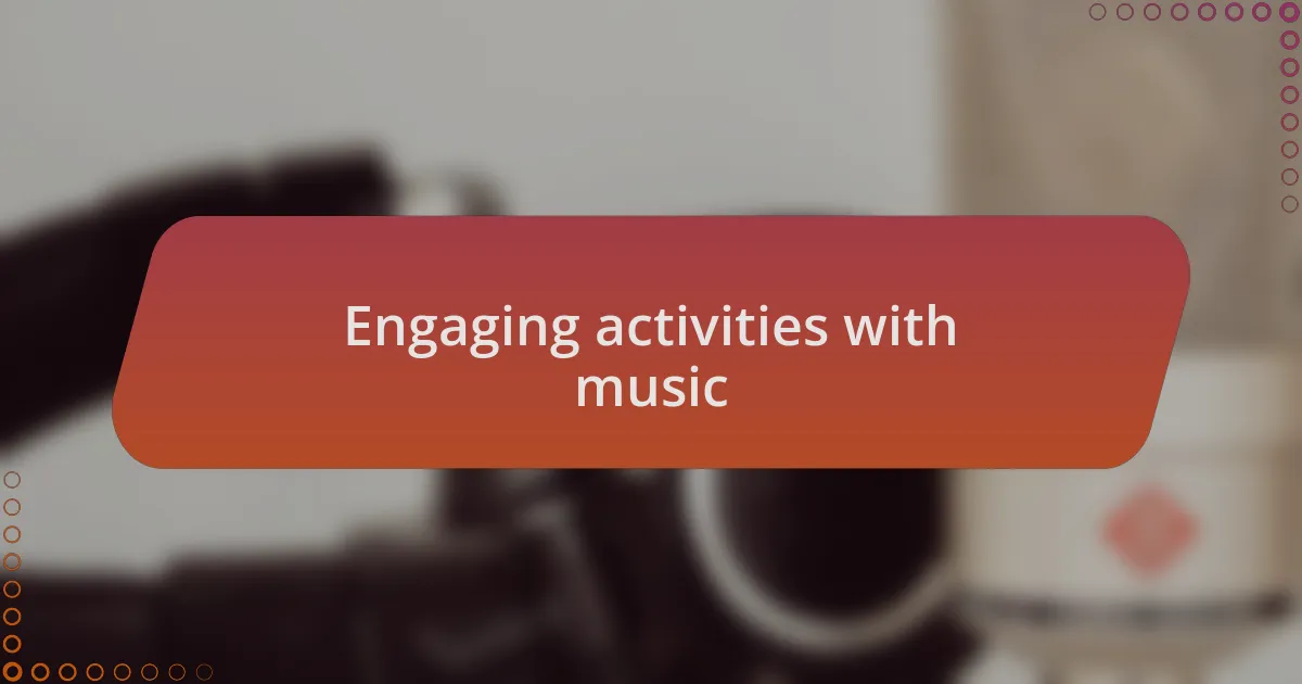 Engaging activities with music