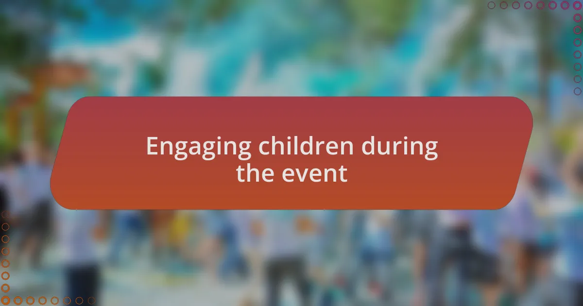 Engaging children during the event