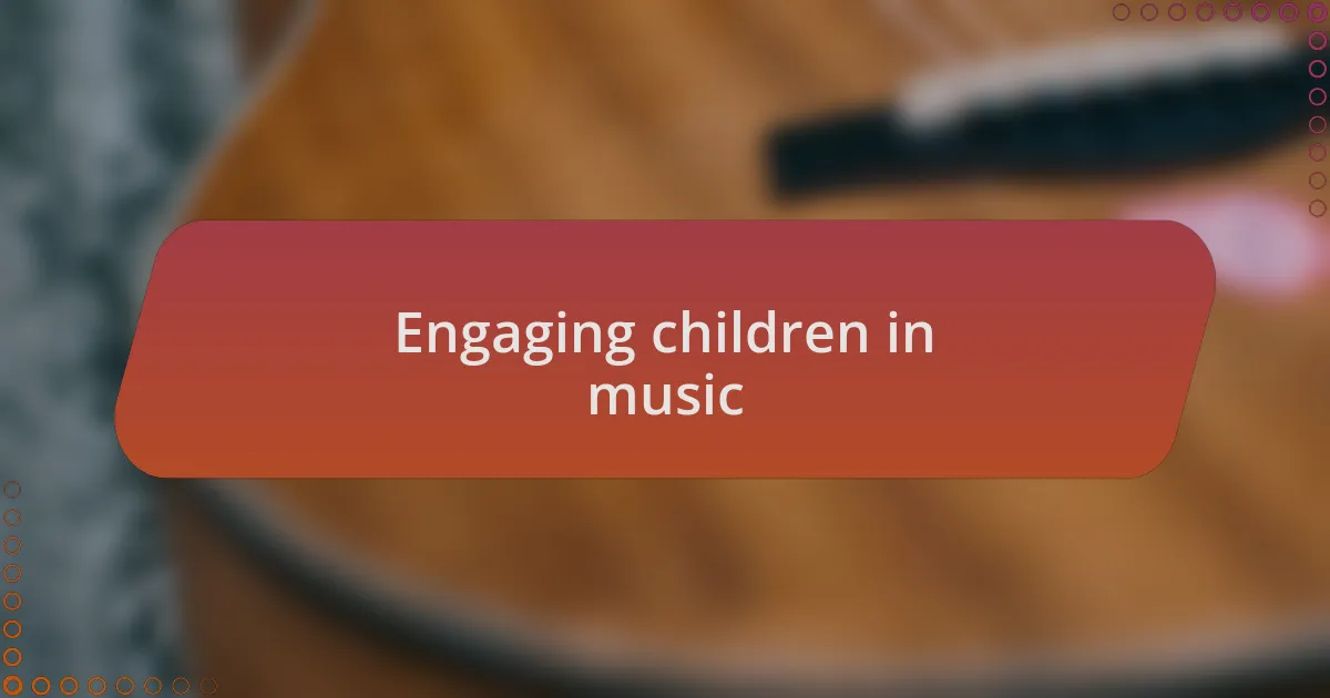 Engaging children in music