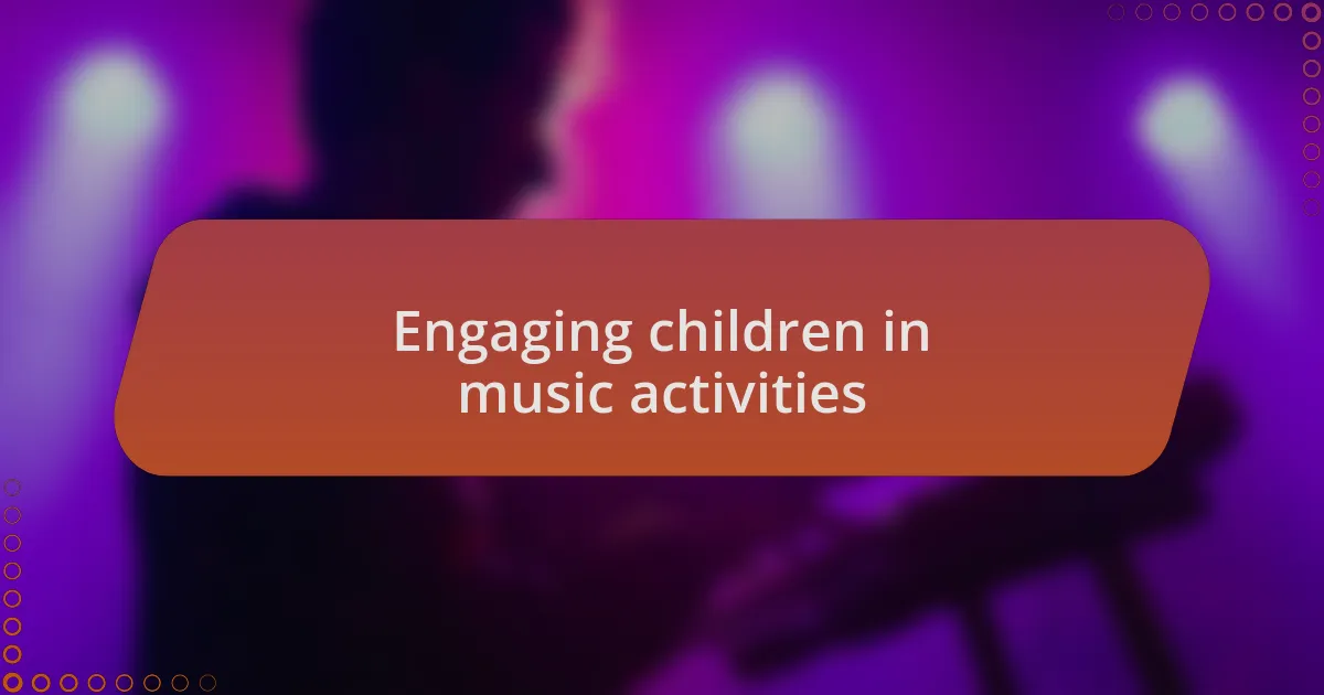 Engaging children in music activities