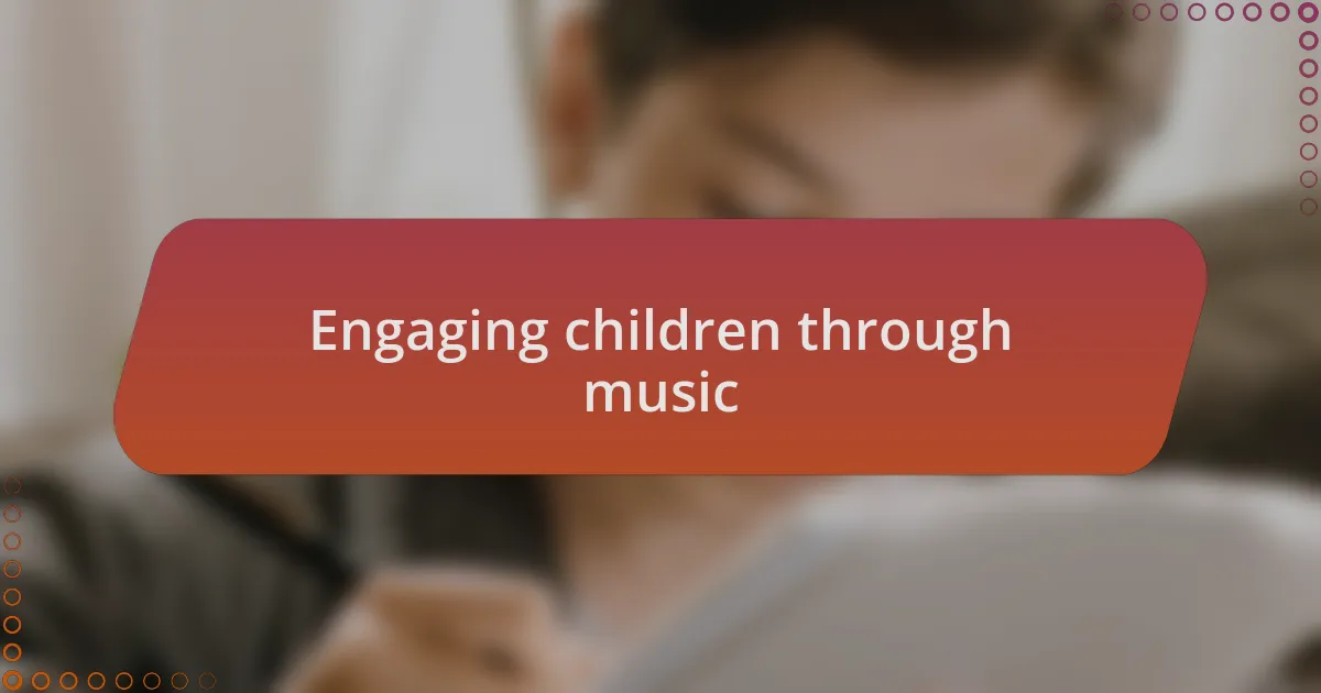 Engaging children through music
