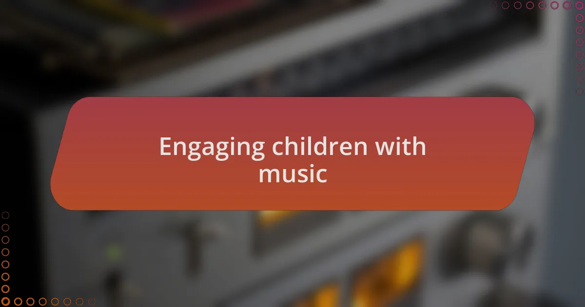 Engaging children with music