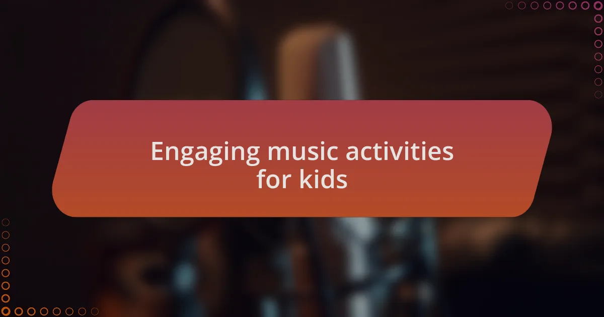 Engaging music activities for kids