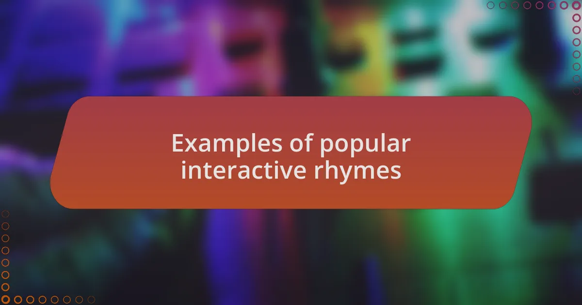 Examples of popular interactive rhymes