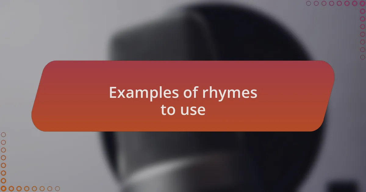 Examples of rhymes to use
