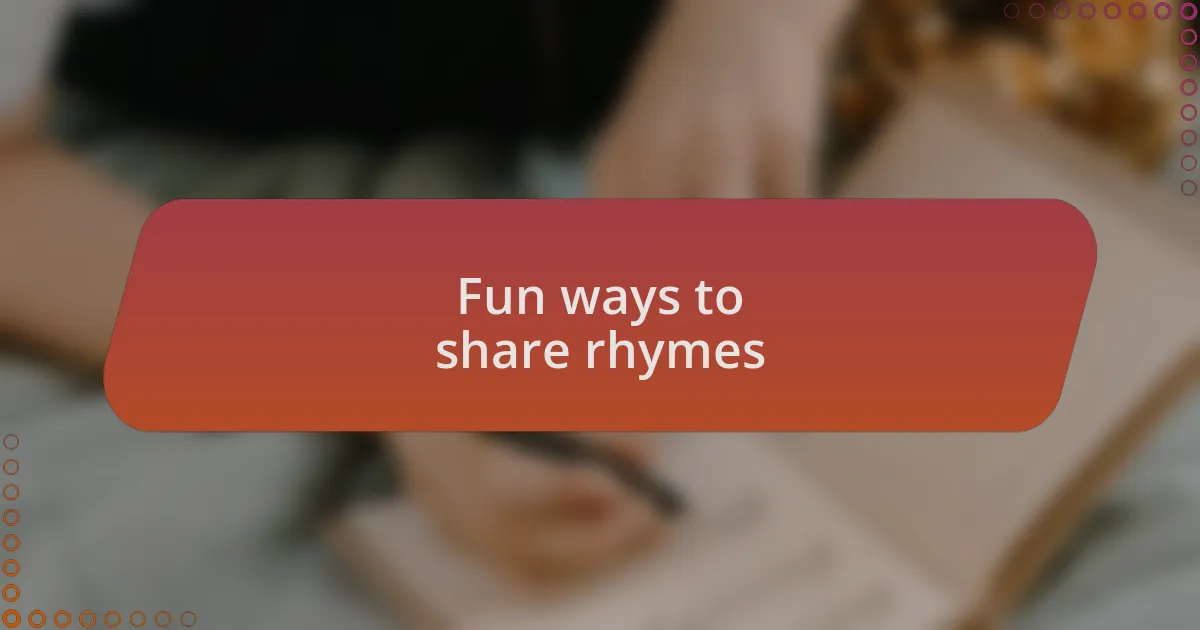 Fun ways to share rhymes