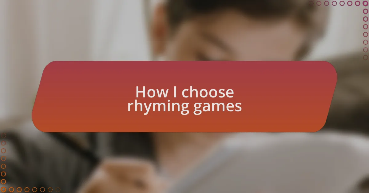 How I choose rhyming games