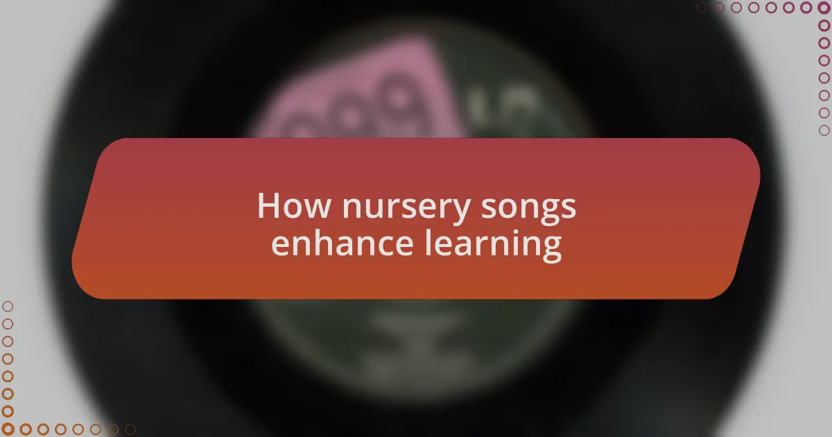 How nursery songs enhance learning