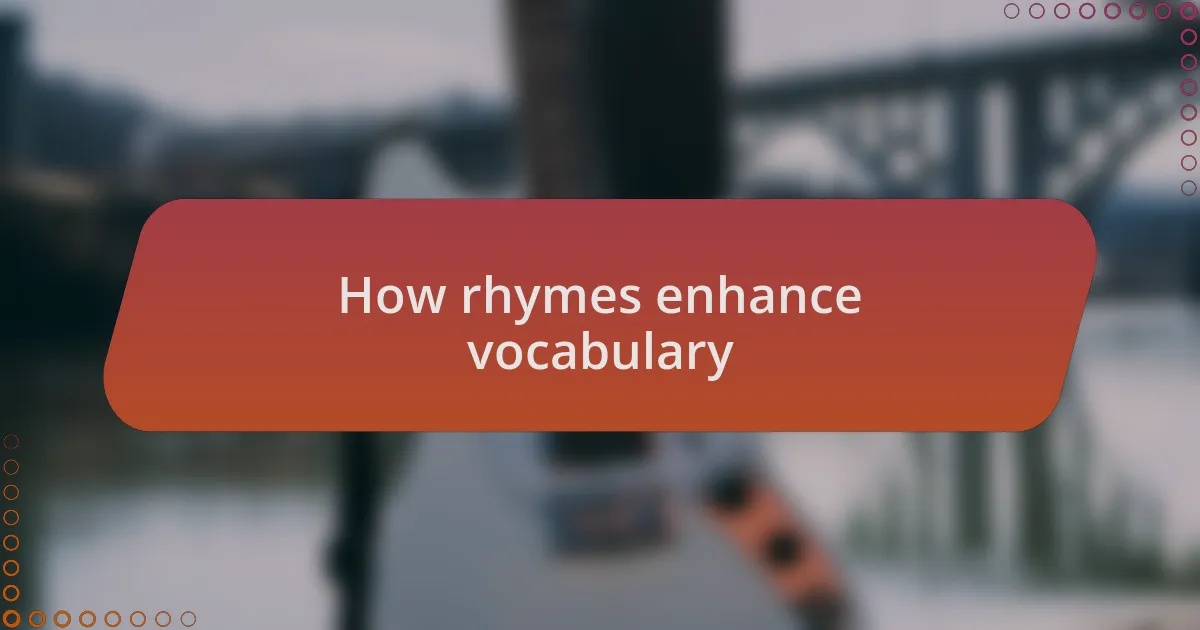 How rhymes enhance vocabulary