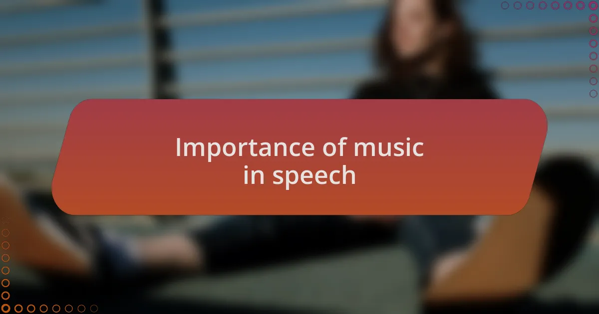 Importance of music in speech