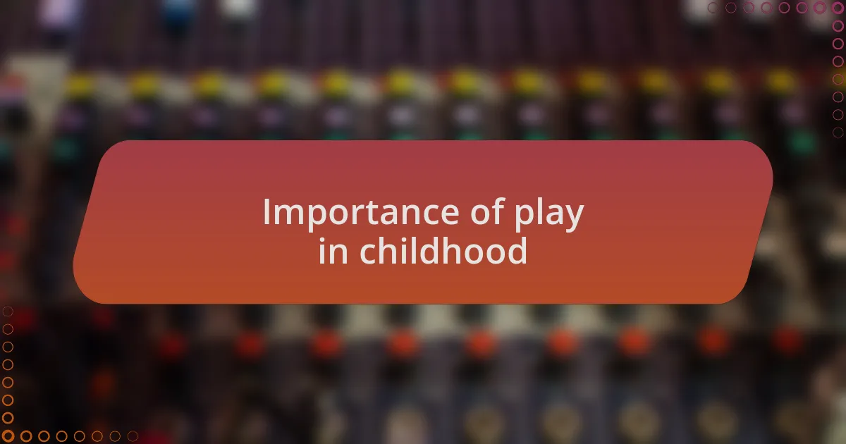 Importance of play in childhood