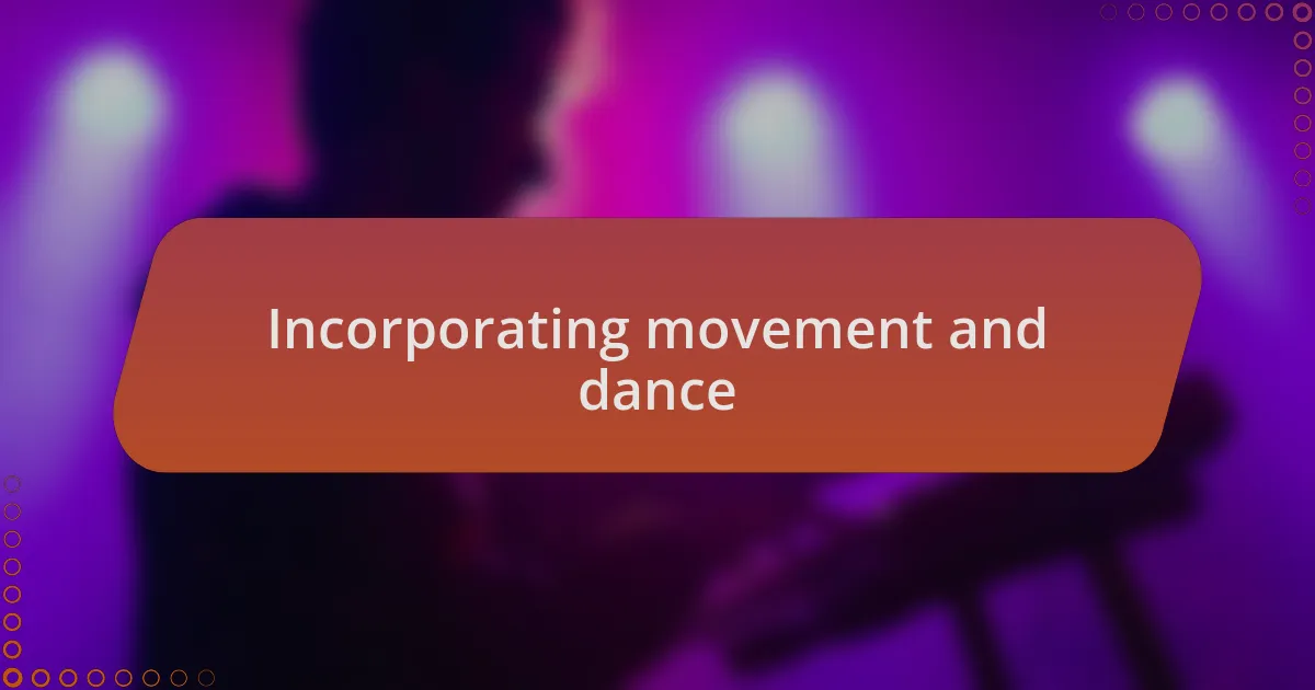 Incorporating movement and dance