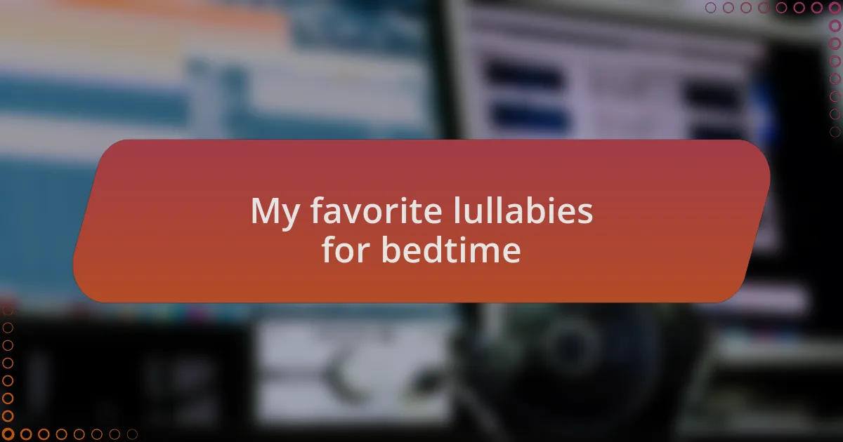 My favorite lullabies for bedtime
