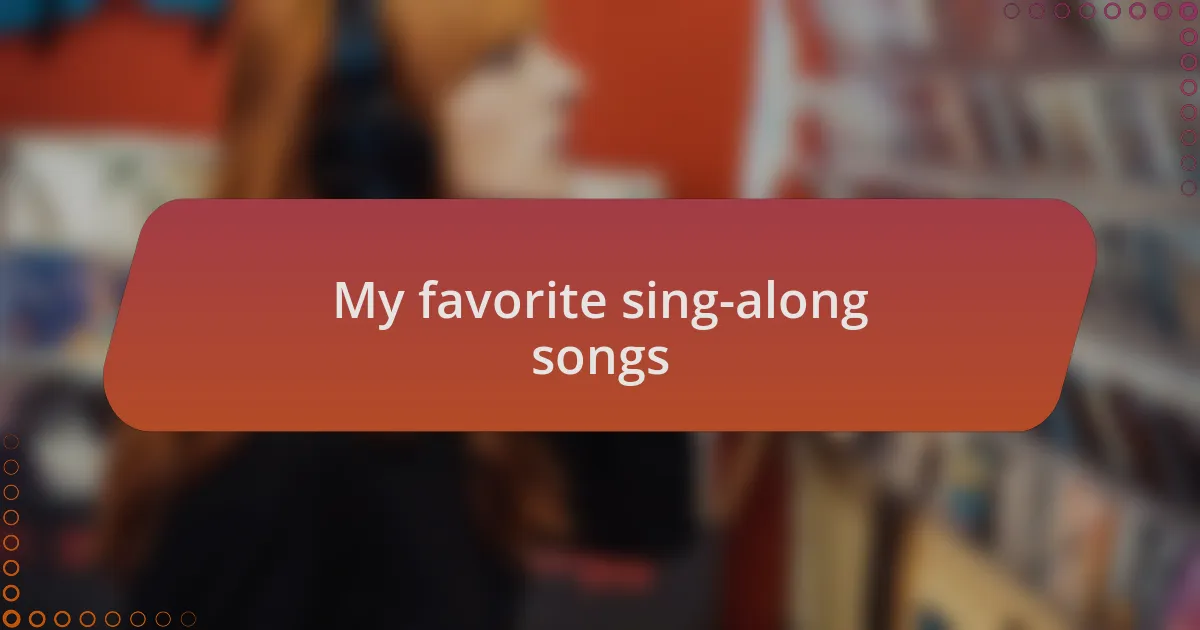 My favorite sing-along songs