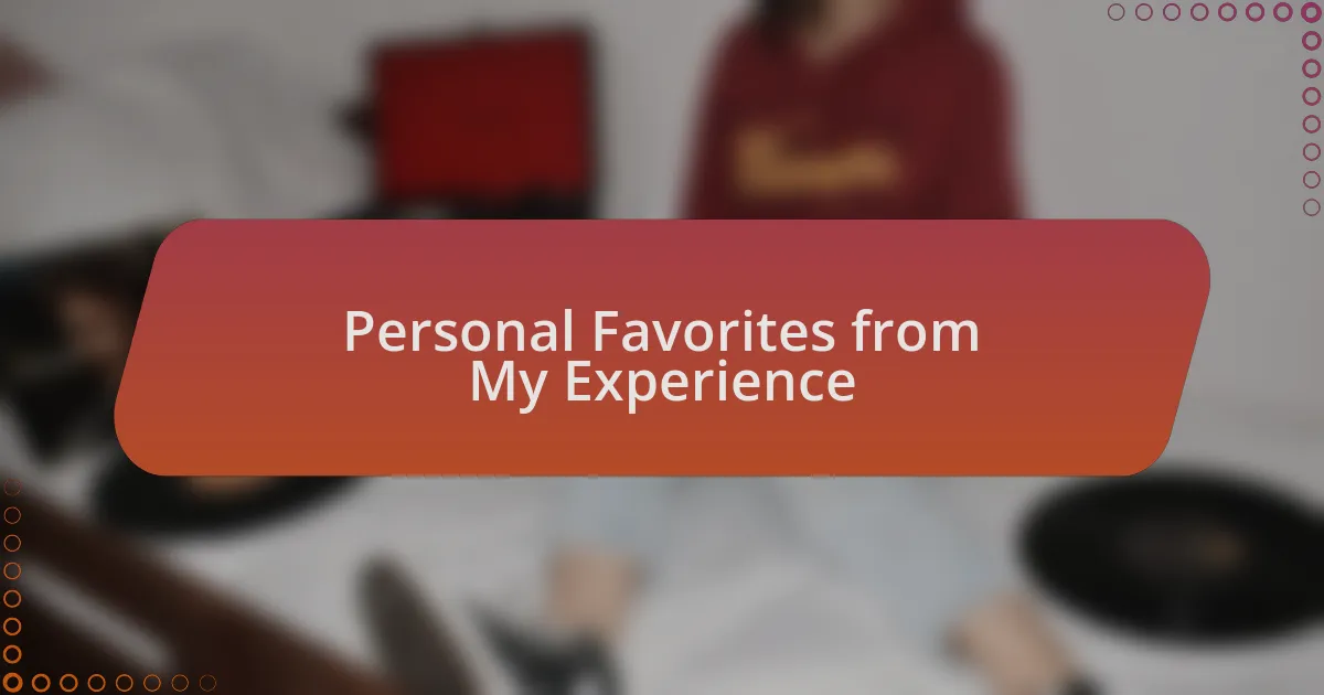 Personal Favorites from My Experience