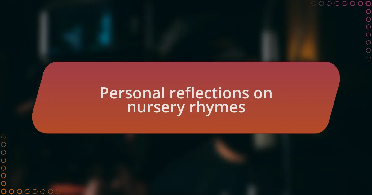 Personal reflections on nursery rhymes