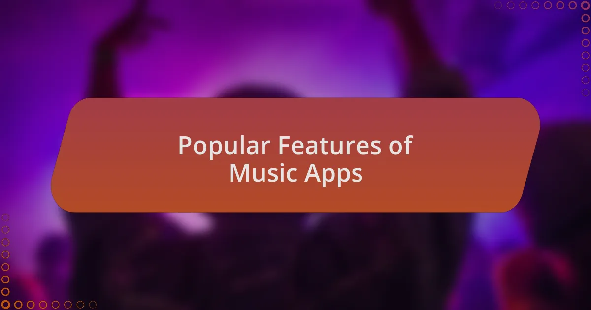 Popular Features of Music Apps
