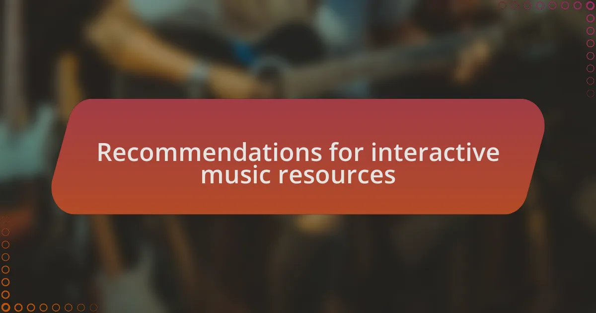 Recommendations for interactive music resources