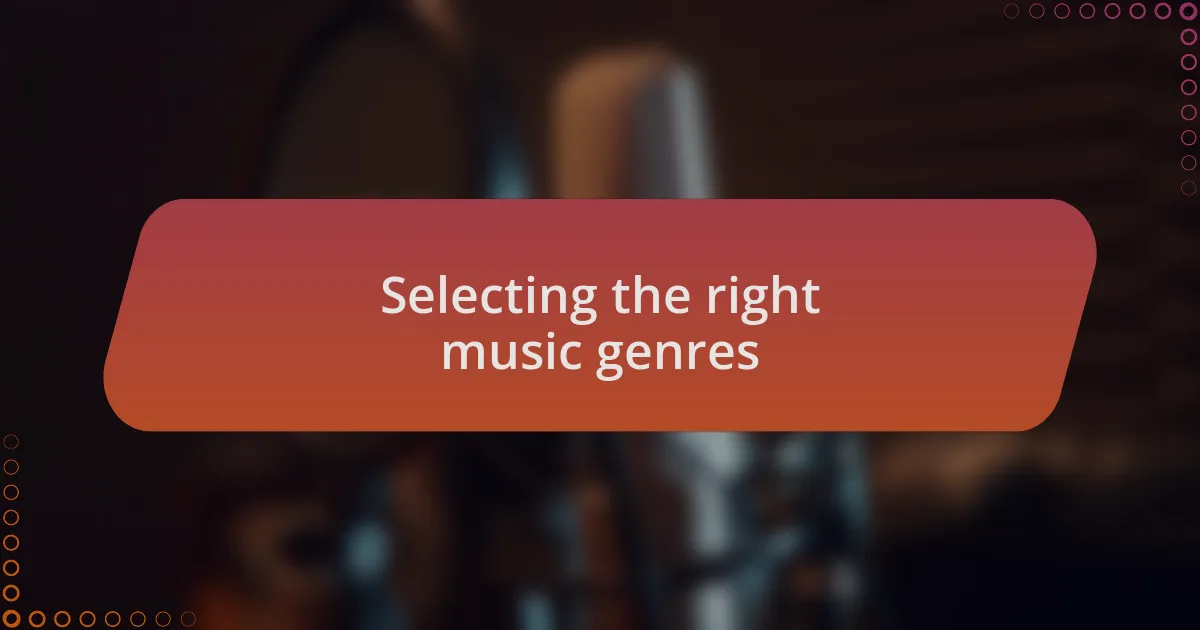 Selecting the right music genres