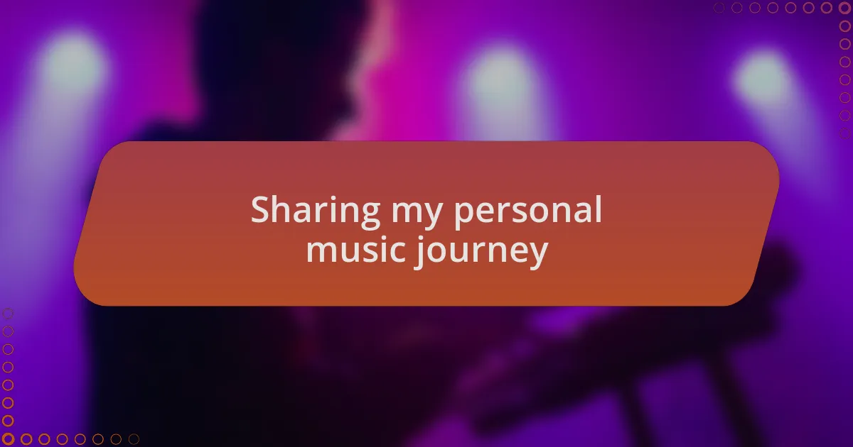Sharing my personal music journey