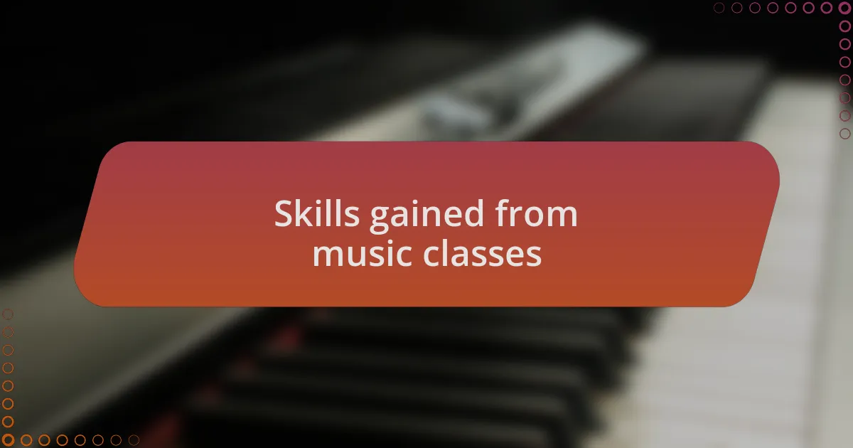 Skills gained from music classes