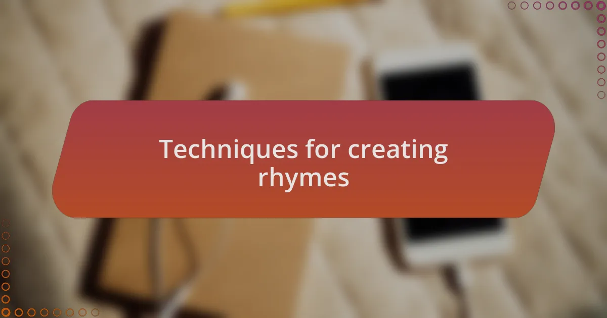 Techniques for creating rhymes