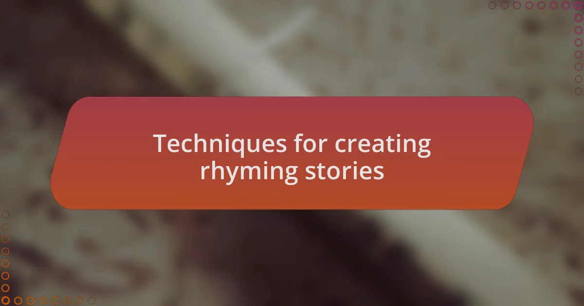 Techniques for creating rhyming stories
