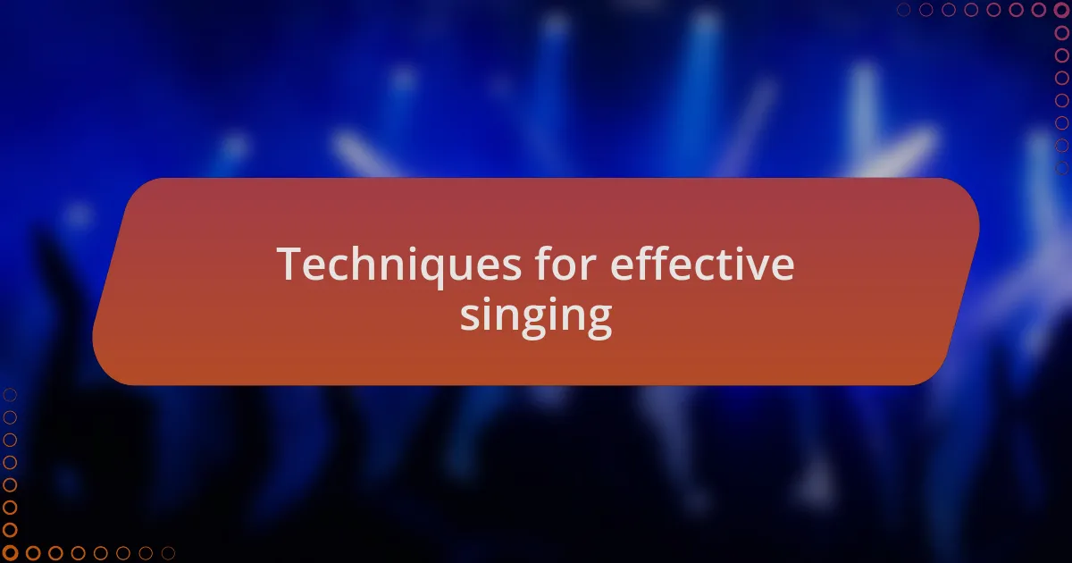 Techniques for effective singing