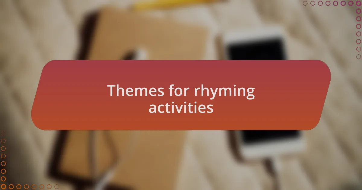 Themes for rhyming activities