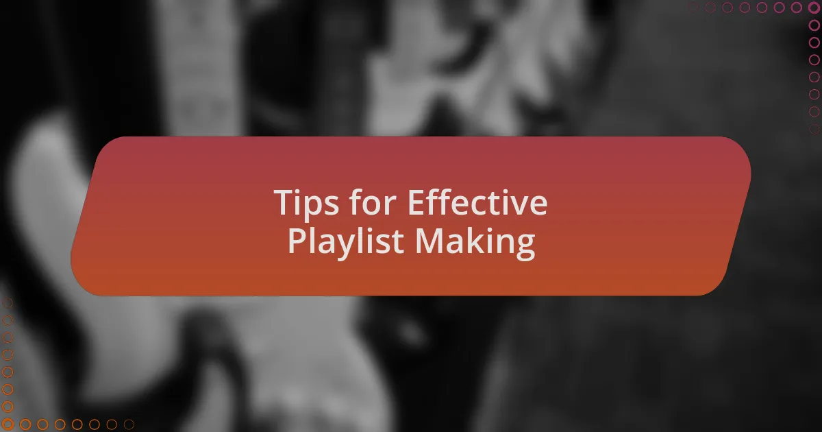 Tips for Effective Playlist Making