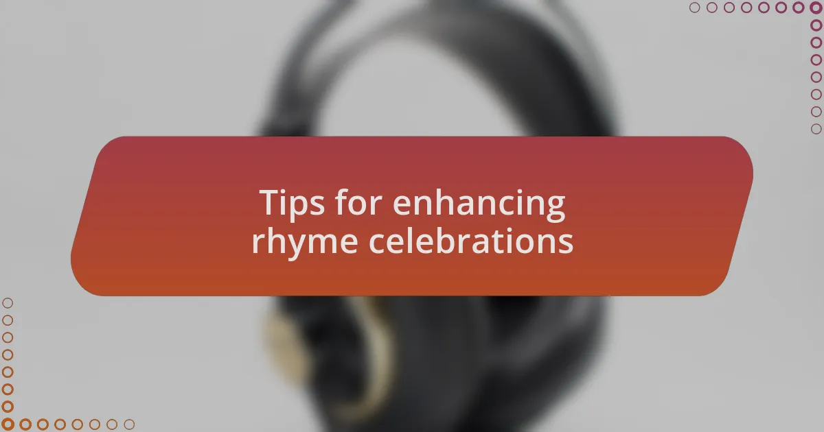 Tips for enhancing rhyme celebrations