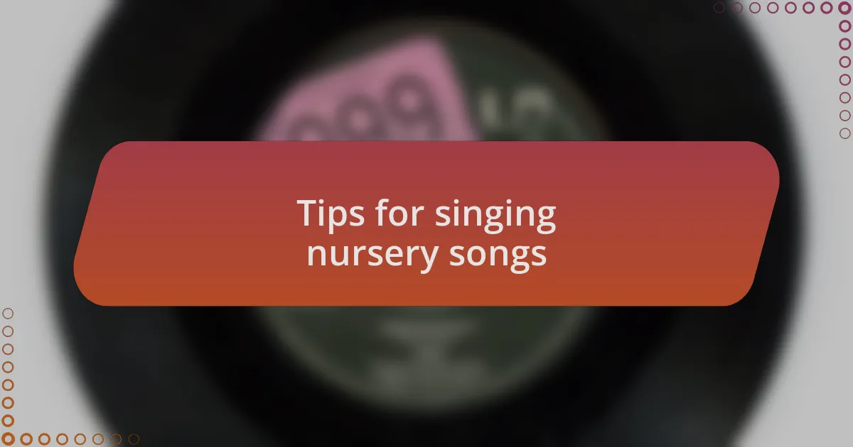 Tips for singing nursery songs