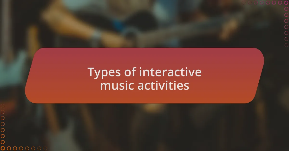 Types of interactive music activities