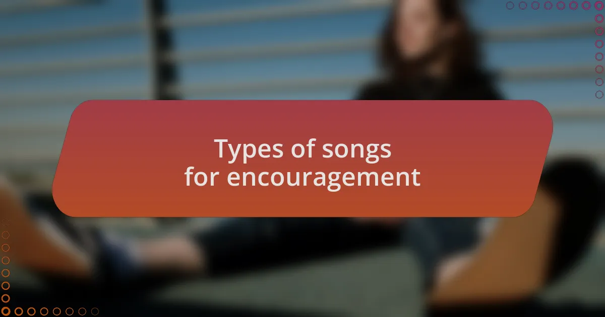 Types of songs for encouragement